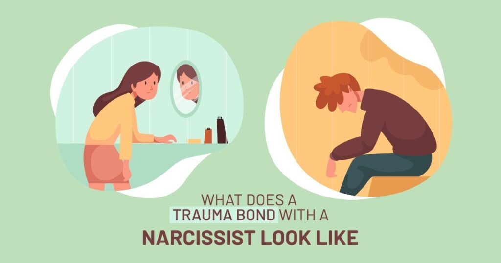 What does a trauma bond with a narcissist look like?