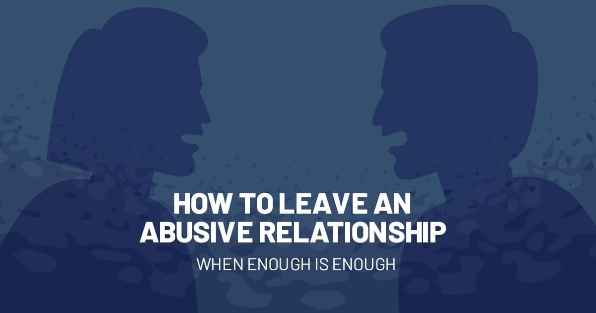 How to Leave an Abusive Relationship