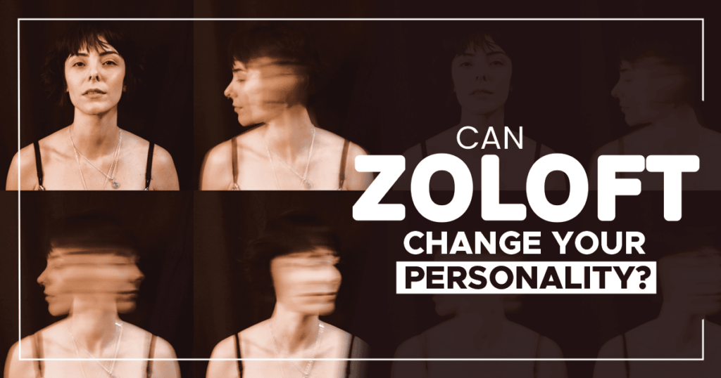 Can Zoloft Change Your Personality