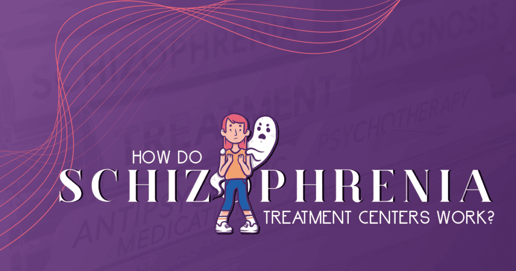 Schizophrenia Treatment Centers