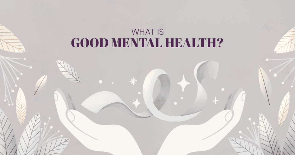 What is Good Mental Health