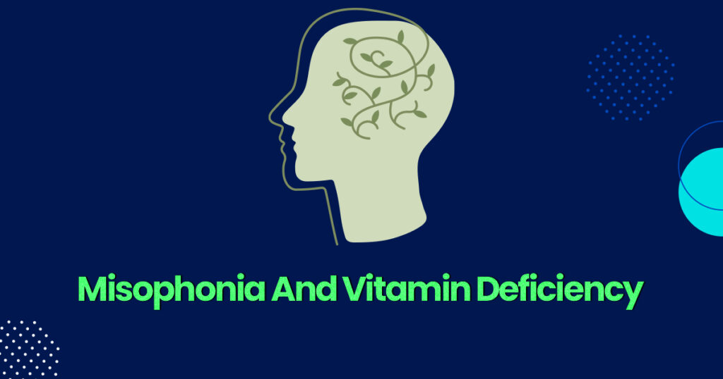 Misophonia and Vitamin Deficiency