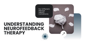 Neurofeedback Therapy For Mental Health Conditions