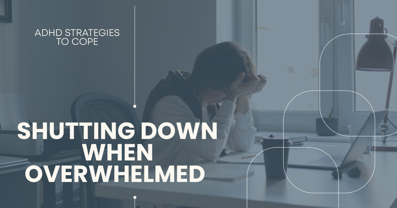 Shutting Down When Overwhelmed - ADHD Strategies To Cope