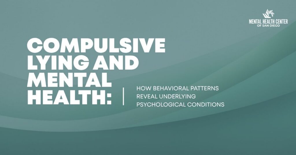 Teal gradient poster reading 'Compulsive Lying and Mental Health' with a subtitle about behavioral patterns revealing underlying psychological conditions; Mental Health Center of San Diego logo in the corner.