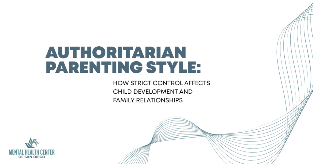 Slide title: 'Authoritarian Parenting Style' with subtitle 'How strict control affects child development and family relationships'; Mental Health Center of San Diego logo bottom left.