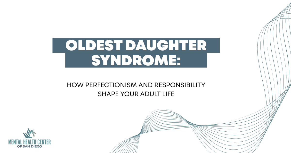Title slide: Oldest Daughter Syndrome — How perfectionism and responsibility shape your adult life; Mental Health Center of San Diego logo in lower-left.