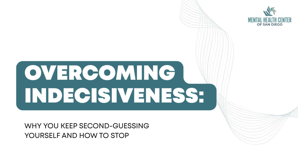 Cover slide for a mental health presentation: the teal rounded title reads'Overcoming Indecisiveness' with subtitle about second-guessing, plus decorative wave motif and the Mental Health Center of San Diego logo in the top-right.