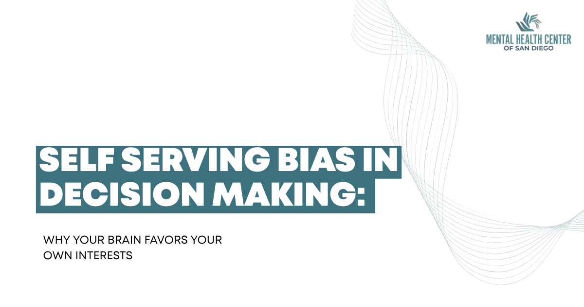 Slide cover:'Self Serving Bias in Decision Making' with subtitle 'Why your brain favors your own interests'; Mental Health Center of San Diego logo in the top-right corner.