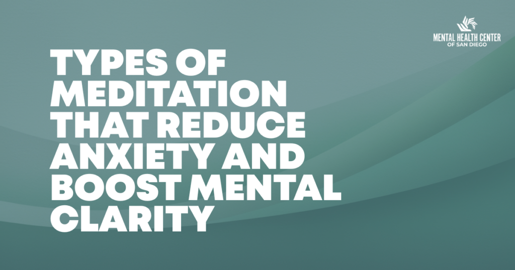 Bold headline: 'Types of Meditation That Reduce Anxiety and Boost Mental Clarity' on a teal layered background; Mental Health Center of San Diego logo in the top-right corner.