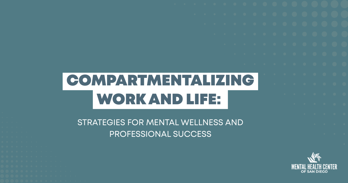 Title slide:'Compartmentalizing Work and Life' with subtitle 'Strategies for mental wellness and professional success' and the Mental Health Center of San Diego logo in the bottom-right corner.