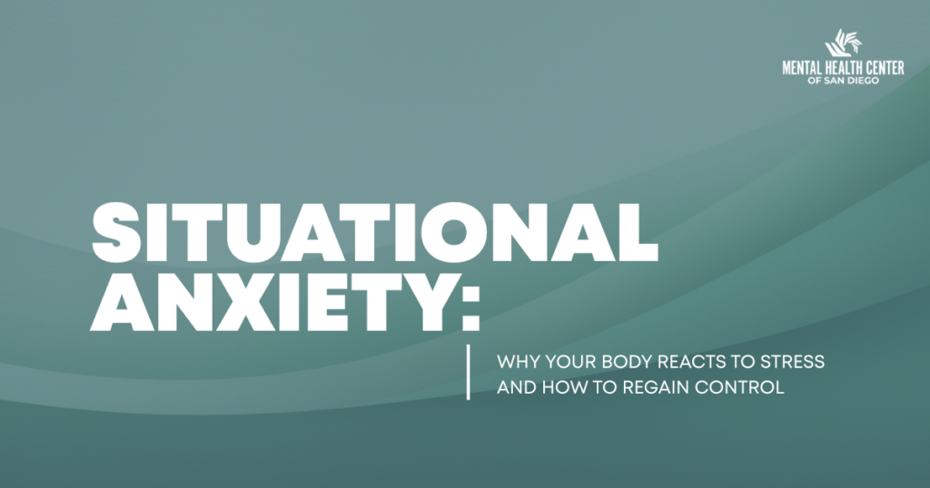 Cover slide about situational anxiety: title 'Situational Anxiety' with subtitle about stress reactions and regain control; Mental Health Center of San Diego logo.