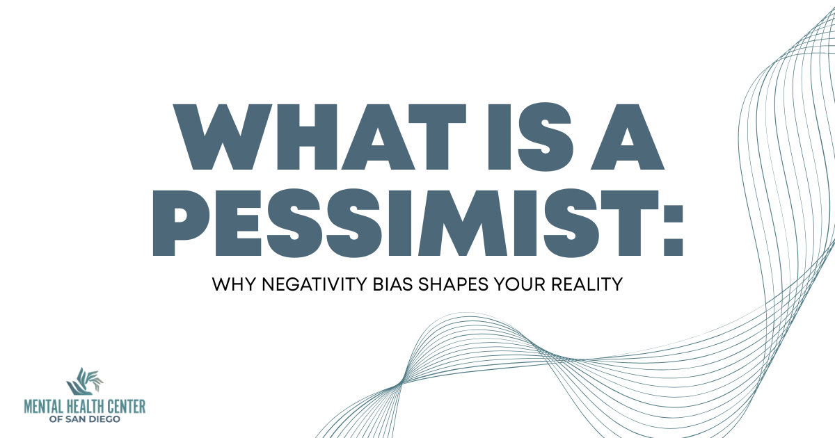 Presentation slide title:'What is a Pessimist: Why Negativity Bias Shapes Your Reality' with Mental Health Center of San Diego logo bottom left.