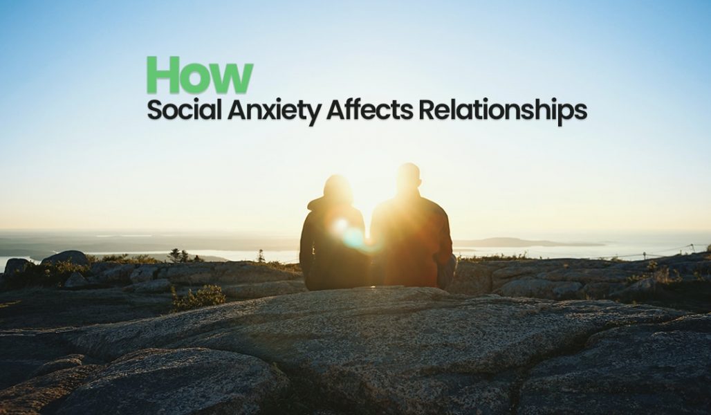 How Social Anxiety Affects Relationships