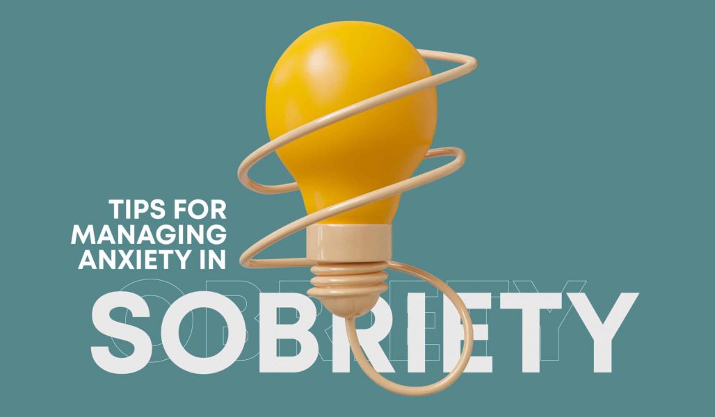 Managing Anxiety In Sobriety: A Comprehensive Guide - Mental Health ...