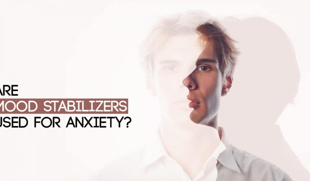Are Mood Stabilizers Used for Anxiety
