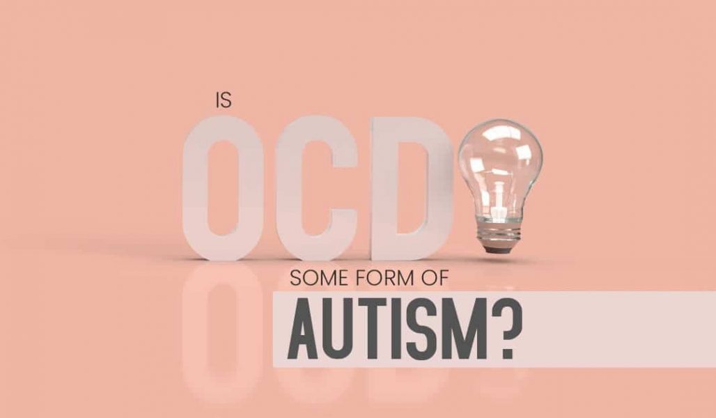 Is OCD some form of Autism