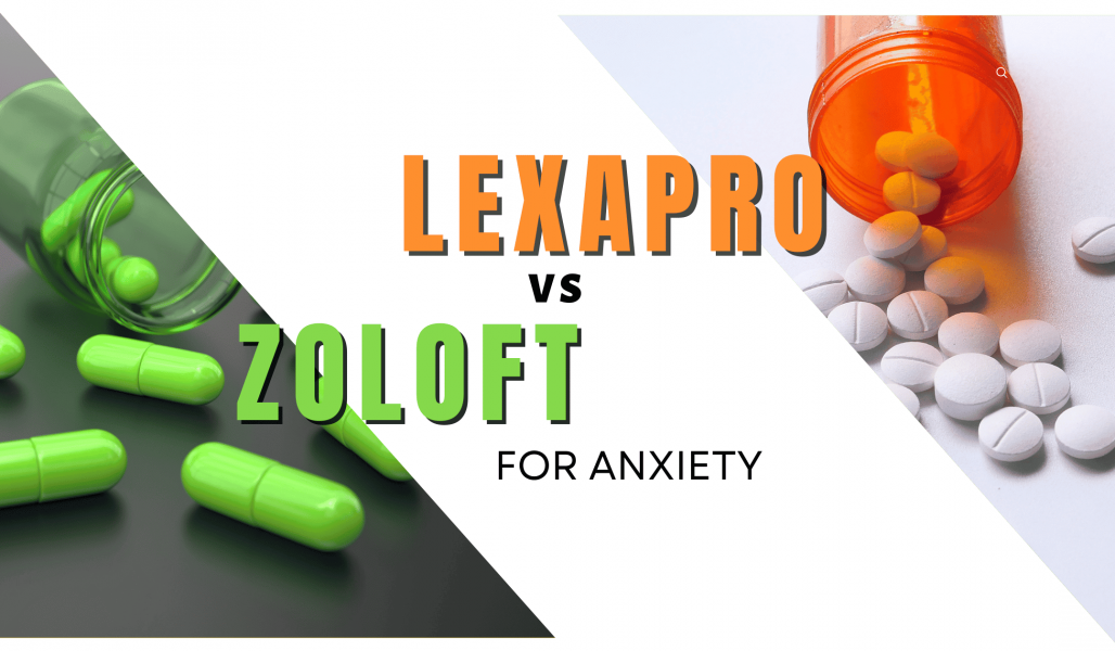Lexapro vs. Zoloft For Anxiety